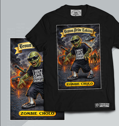 Brown Pride Lokitos- "Zombie Cholo"
